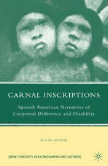Carnal Inscriptions: Spanish American Narratives of Corporeal Difference and Disability