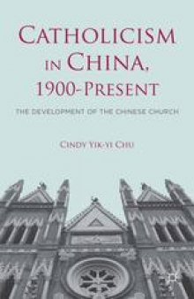 Catholicism in China, 1900-Present: The Development of the Chinese Church