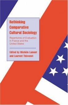 Rethinking Comparative Cultural Sociology: Repertoires of Evaluation in France and the United States (Cambridge Cultural Social Studies)