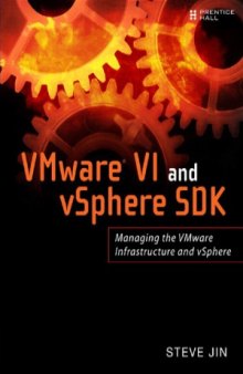 VMware VI and vSphere SDK  Managing the VMware Infrastructure and vSphere