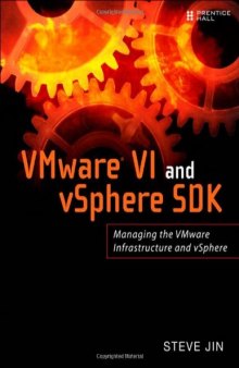 VMware VI and vSphere SDK: Managing the VMware Infrastructure and vSphere