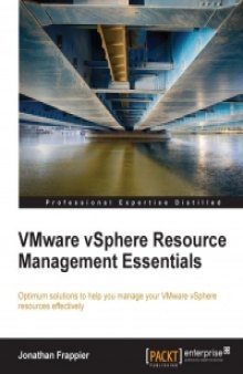 VMware vSphere Resource Management Essentials: Optimum solutions to help you manage your VMware vSphere resources effectively