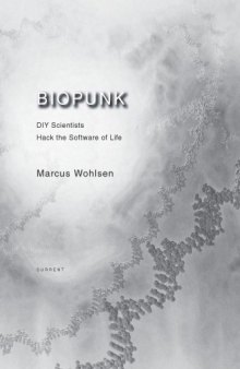 Biopunk: DIY Scientists Hack the Software of Life