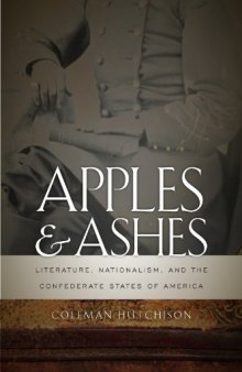 Apples and Ashes: Literature, Nationalism, and the Confederate States of America
