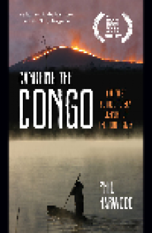 Canoeing the Congo. The First Source-to-Sea Descent of the Congo River