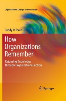 How Organizations Remember: Retaining Knowledge through Organizational Action