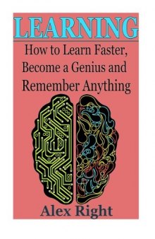 Learning: How to Learn Faster, Become a Genius And Remember Anything