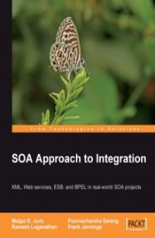 SOA Approach to Integration: XML, Web services, ESB, and BPEL in real-world SOA projects