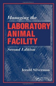 Managing the Laboratory Animal Facility, Second Edition