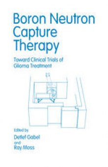 Boron Neutron Capture Therapy: Toward Clinical Trials of Glioma Treatment