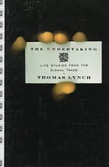 The undertaking : life studies from the dismal trade