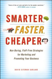 Smarter, Faster, Cheaper: Non-Boring, Fluff-Free Strategies for Marketing and Promoting Your Business  