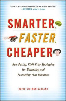 Smarter, Faster, Cheaper: Non-Boring, Fluff-Free Strategies for Marketing and Promoting Your Business 