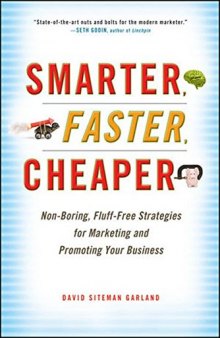 Smarter, Faster, Cheaper: Non-Boring, Fluff-Free Strategies for Marketing and Promoting Your Business