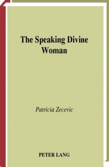 The Speaking Divine Woman: Lopez De Ubeda's LA Picara Justina and Goethe's Wilhelm Meister (European Connections, V. 2)