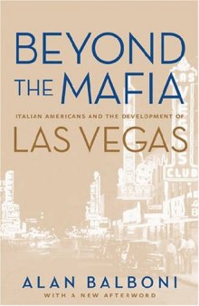 Beyond The Mafia: Italian Americans And The Development Of Las Vegas (Wilbur S. Shepperson Series in History and Humanities)