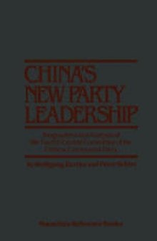 China’s New Party Leadership: Biographies and Analysis of the Twelfth Central Committee of the Chinese Communist Party