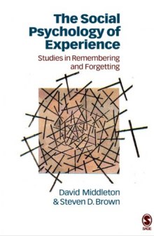 The Social Psychology of Experience: Studies in Remembering and Forgetting (Inquiries in Social Construction series)