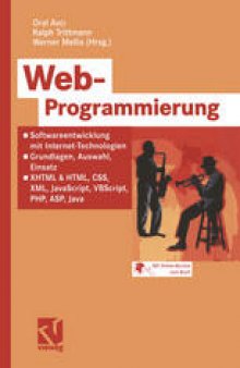 Web-Programmierung: Softwareentwicklung mit Internet-Technologien — Grundlagen, Auswahl, Einsatz — XHTML & HTML, CSS, XML, JavaScript, VBScript, PHP, ASP, Java