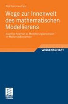 Wege zur Innenwelt des mathematischen Modellierens: Kognitive Analysen zu Modellierungsprozessen im Mathematikunterricht