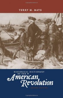 Historical Dictionary of the American Revolution (Historical Dictionaries of War, Revolution, and Civil Unrest)