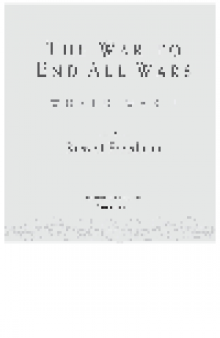 The War to End All Wars. World War I