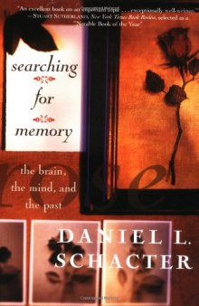 Searching For Memory: The Brain, The Mind, And The Past  