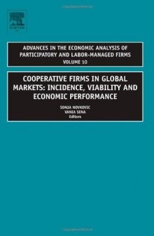 Cooperative Firms in Global Markets: Incidence, Viability and Economic Performance (Advances in the Economic Analysis of Participatory and Labor-Managed Firms, Volume 10)  