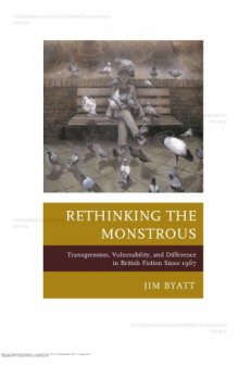 Rethinking the Monstrous: Transgression, Vulnerability, and Difference in British Fiction Since 1967