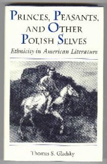 Princes, Peasants and Other Polish Selves: Ethnicity in American Literature