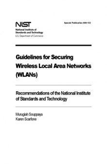 Guidelines for Securing Wireless Local Area Networks (WLANs)