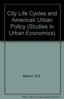 City Life-Cycles and American Urban Policy. Studies in Urban Economics