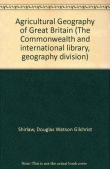 An Agricultural Geography of Great Britain. The Commonwealth and International Library: Geography Division