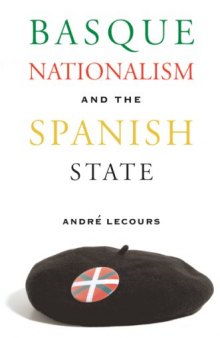 Basque Nationalism and the Spanish State (Basque Series)