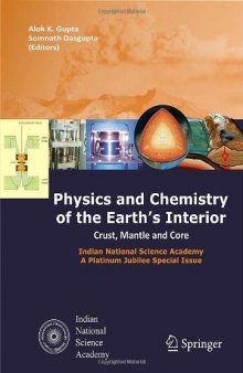 Physics and Chemistry of the Earth's Interior: Crust, Mantle, and Core  
