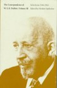 The Correspondence of W.E.B. Du Bois: Selections, 1944-1963