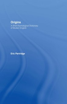 Origins : a short etymological dictionary of modern English