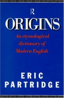 Origins: A Short Etymological Dictionary of Modern English