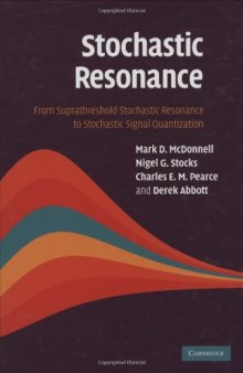 Stochastic Resonance: From Suprathreshold Stochastic Resonance to Stochastic Signal Quantization