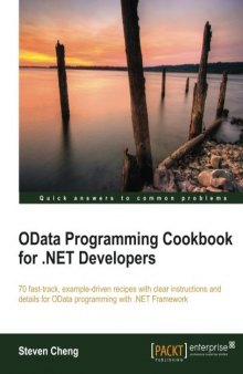 OData Programming Cookbook for .NET Developers: 70 fast-track, example-driven recipes with clear instructions and details for OData programming with .NET Framework