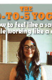 The 9-to-5 Yogi. How to Feel Like a Sage while Working Like a Dog