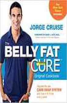 The belly fat cure : discover the new carb swap system and lose 4 to 9 lbs. every week