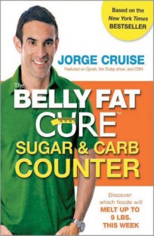The Belly Fat Cure Sugar & Carb Counter: Discover which foods will melt up to 9 lbs. this week  