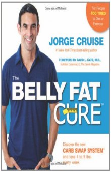 The Belly Fat Cure: Discover the New Carb Swap System and Lose 4 to 9 lbs. Every Week  