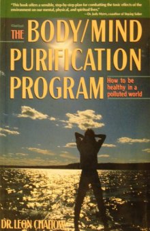 The Body/Mind Purification Program: How to Be Healthy in a Polluted World