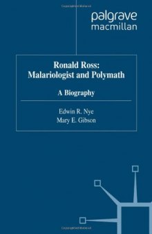 Ronald Ross: Malariologist and Polymath : A Biography