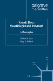 Ronald Ross: Malariologist and Polymath: A Biography