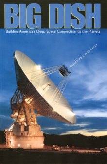 Big Dish: Building America's Deep Space Connection to the Planets