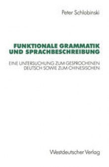 Funktionale Grammatik und Sprachbeschreibung: Eine Untersuchung zum gesprochenen Deutsch sowie zum Chinesischen