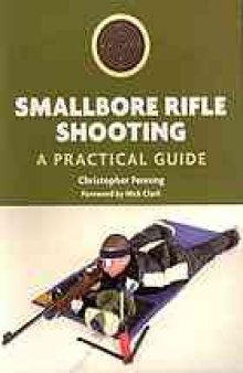 Smallbore rifle shooting : a practical guide